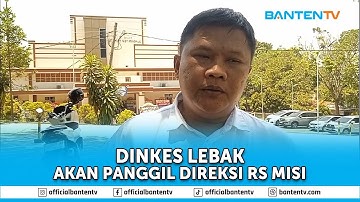DINKES LEBAK AKAN PANGGIL DIRUT RUMAH SAKIT MISI