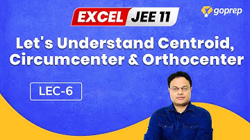 Straight Lines | Class 11 Maths | Centroid,Circumcenter & Orthocenter | JEE Main 2022 | L-06 |Goprep