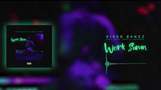 Kirko Bangz - Work Sumn (NEW SONG 2018)