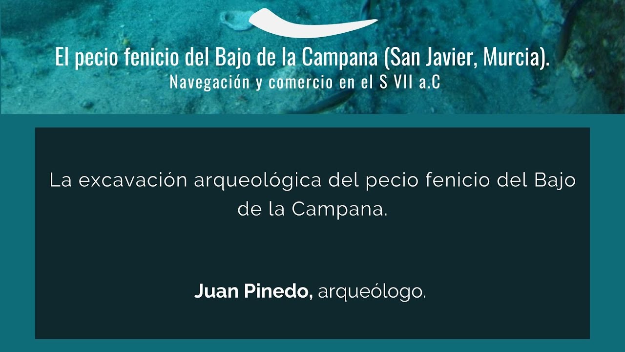 3. La excavación arqueológica del pecio fenicio del Bajo de la Campana, por Juan Pinedo.