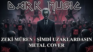 Dark - Zeki Müren Şimdi Uzaklardasın (Metal Cover)