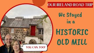 How to Stay in a Historic Building in Ireland -Our Stay in an Old Mill