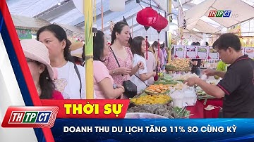 Doanh thu du lịch tăng 11% so cùng kỳ | Cần Thơ TV