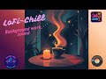 „Chill Lounge – LoFi Smooth Vibes for Late Nights, background sound. Perfect for work and learn.