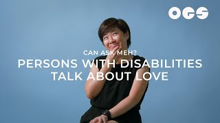 Persons With Disabilities Talk About Love | Can Ask Meh?