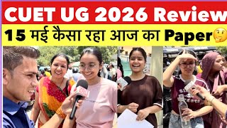 CUET Exam review today | CUET UG 15 may 2026 analysis | CUET Exam review 2026 |CUET 1st shift review