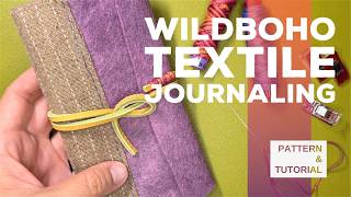 The Art of Wildboho Textile Journaling Pattern Tutorial Included
