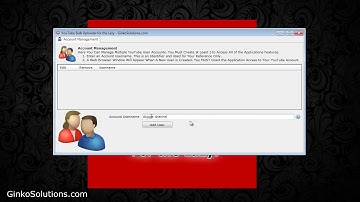 YouTube Bulk Uploader for the Lazy - Account Management - GinkoSolutions.com