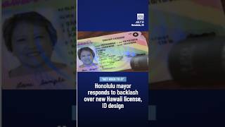 ‘Get used to it’: Honolulu mayor responds to backlash over new Hawaii license, ID design