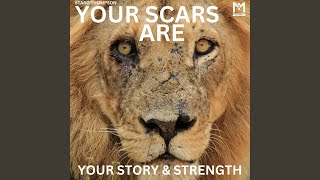 Your Scars are Your Story and Strength