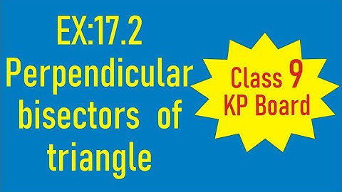 Exercise :17.2 Perpendicular Bisectors  of Triangle Class 9 KP Board | How to Draw