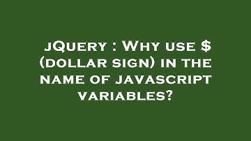 jQuery : Why use $ (dollar sign) in the name of javascript variables?