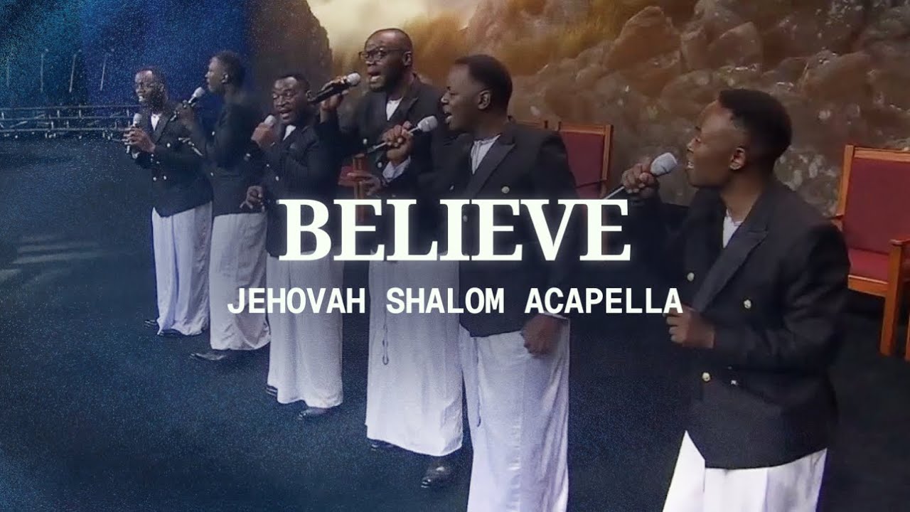 "Believe" by Jehovah Shalom Acapella - YouTube