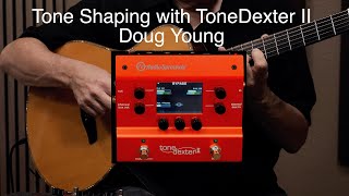 Tone Shaping with ToneDexter II - Doug Young