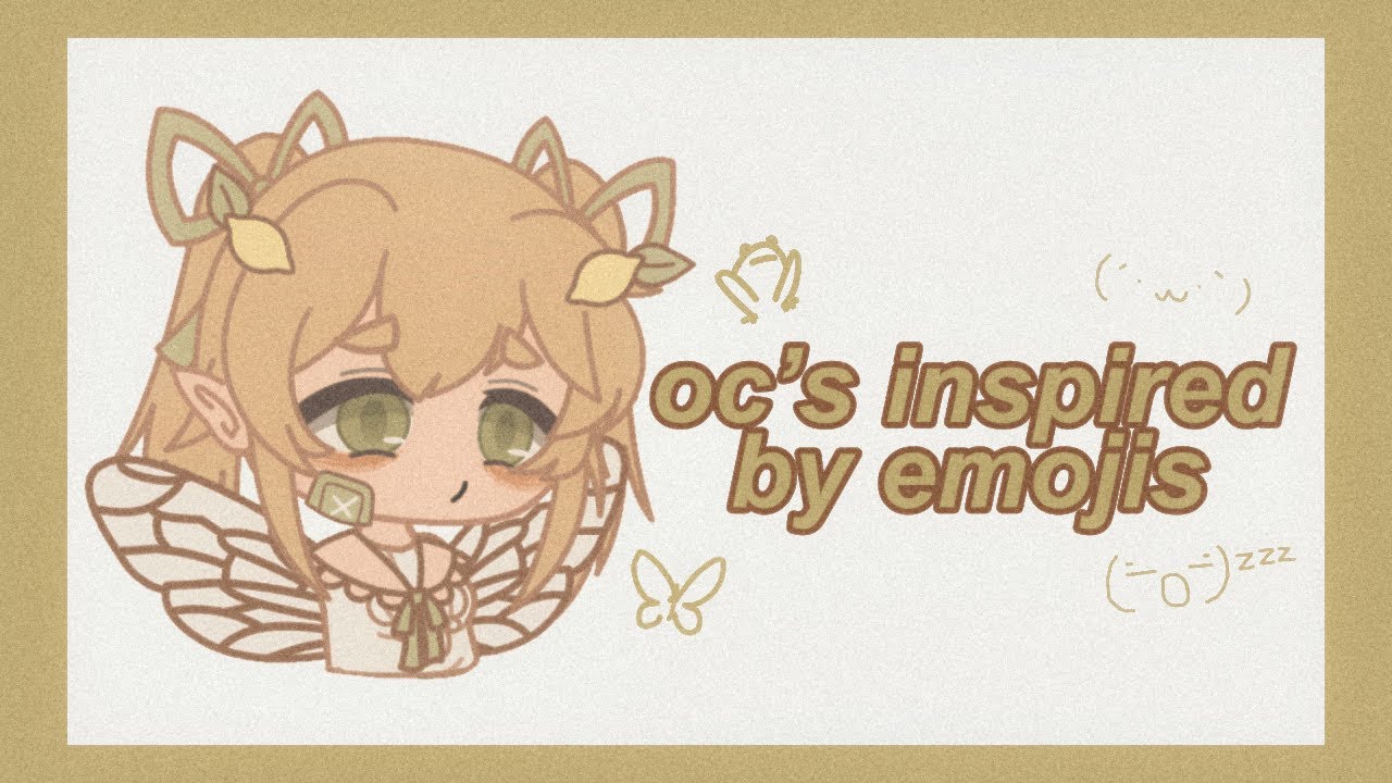꒰ 🍄 ꒱ oc’s inspired by emojis | gacha club 。。