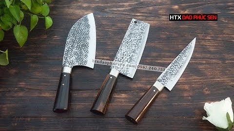 COMBO BỘ 3 DAO BẾP - SẮC - BÉN -BỀN - ĐẸP - HÀNG CHUẨN CỦA HTX DAO PHÚC SEN