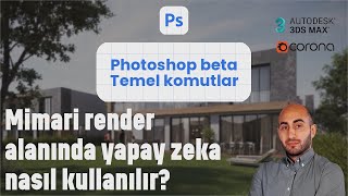 Mimari render alanında yapay zeka nasıl kullanılır? Photoshop(Beta) temel komutları nelerdir? Wealth