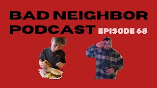 Bad Neighbor Podcast | Episode 68 | Man or Bear