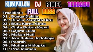 DJ DANGDUT RIMEX NONSTOP TERBARU-BUNGA DAHLIA-PALING ENAK BUAT TEMAN KERJA