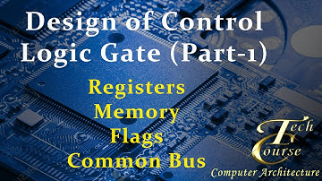 Lecture 16: Design of Control Logic Gate (Part-1) |Registers|Memory|Flags|Common Bus