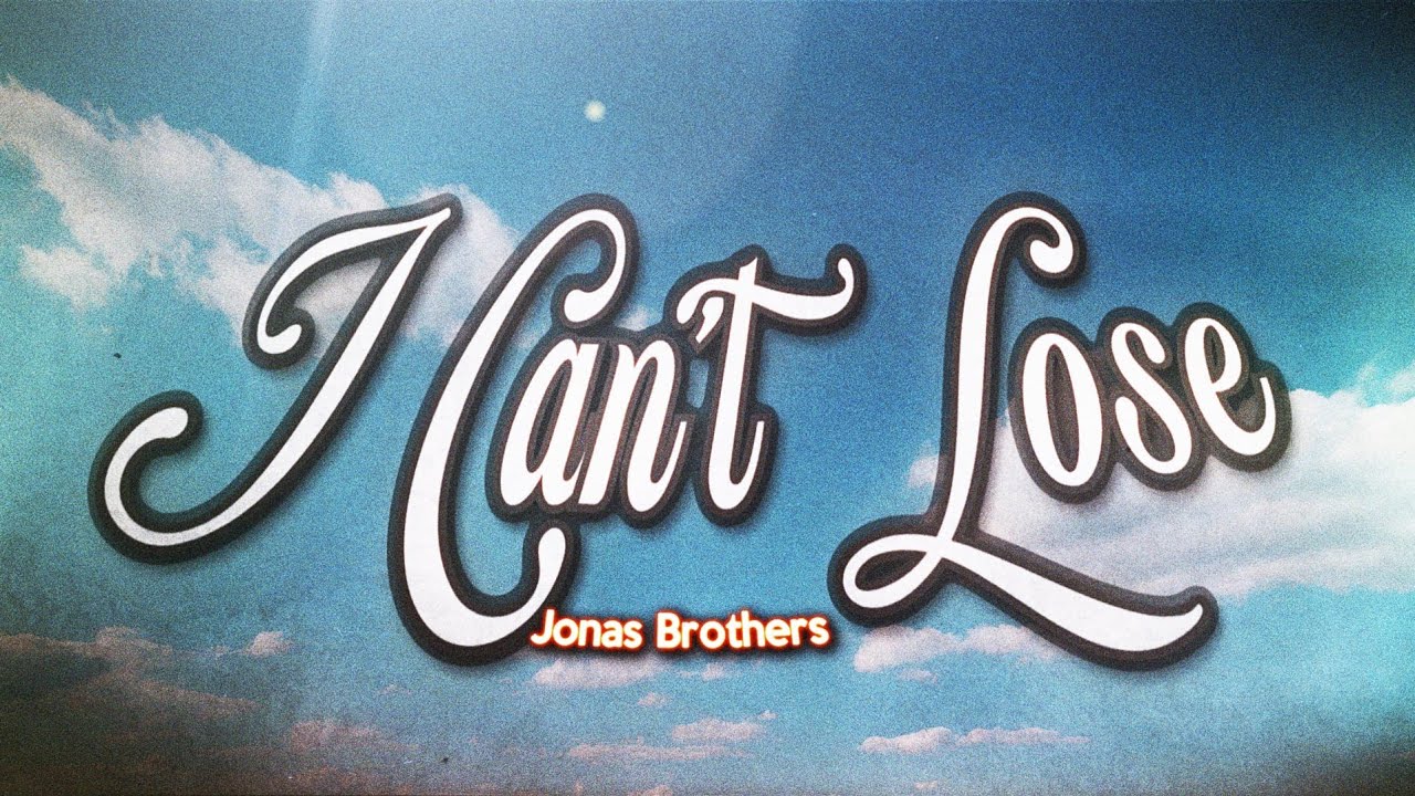Jonas Brothers - I Can’t Lose (Lyrics) Jonas Brothers - I Can’t Lose (Lyrics)