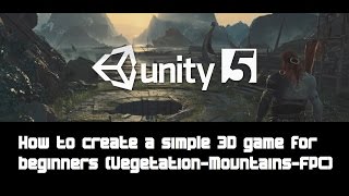 Unity 5 basics - Create a simple 3D game {Terrain/FPS/Grass/Vegetation}