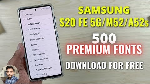 Samsung S20 FE 5G, M52 5G, A52s 5G Download 500 Premium Fonts