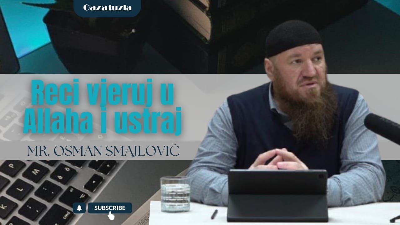 RECI VJERUJEM U ALLAHA I USTRAJ - Mr. Osman Smajlović