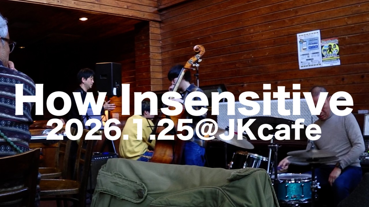 How Insensitive  2026.1.25@JKCafe