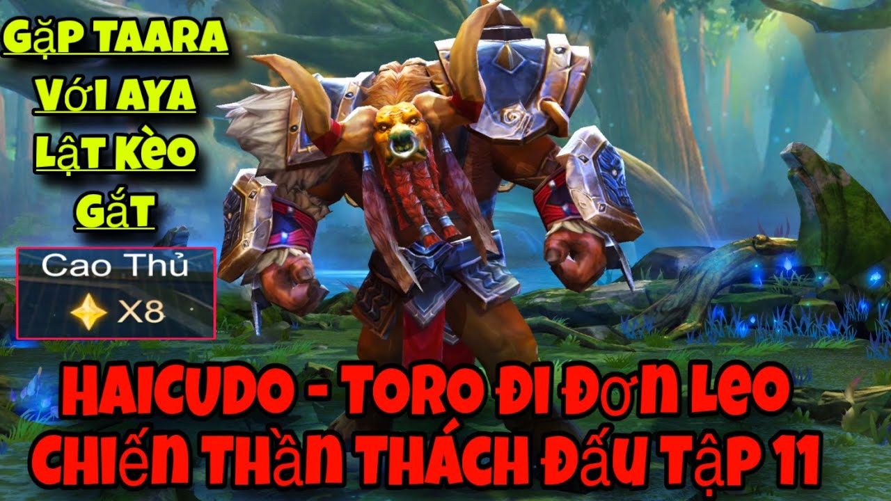 HAICUDO - TORO đi đơn Leo Chiến Thần Thách Đấu Tập 11 - Gặp Cặp TAARA vs AYA Lật Kèo Căng