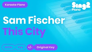 Sam Fischer - This City (Karaoke Piano)