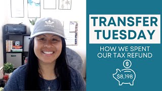 Transfer Tuesday   How We Spent Our Tax Refund