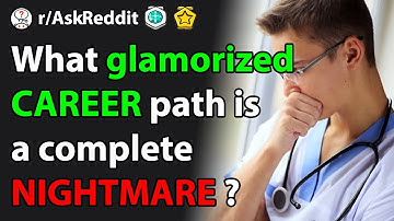 What glamorized career path is actually a complete nightmare? (r/AskReddit Best Posts)
