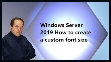 Windows Server 2019 How to create a custom font size