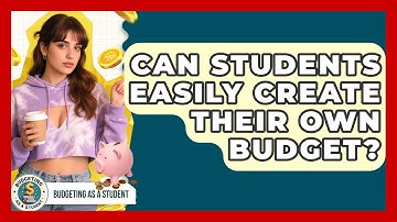 Can Students Easily Create Their Own Budget? - Budgeting as a Student