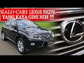 KALAU CARI LEXUS RX270 BEKAS HARUS CARI YANG KAYA GINI TIPS CARI LEXUS BEKAS