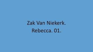 Zak Van Niekerk - Rebecca. 01.
