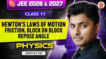 Class 11 | Physics | JEE 2026 & 2027 | Friction, Block-on-Block, Angle of Repose | Shreyas Sir