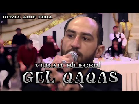 Vuqar Bileceri - Gel Qaqas 2024 (Remix Arif Feda)