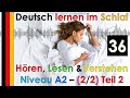 Deutsch lernen im Schlaf & Hören  Lesen und Verstehen Niveau A2- 2/2 Teil 2 (36)