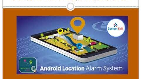 Android Location Alarm System by CustomSoft