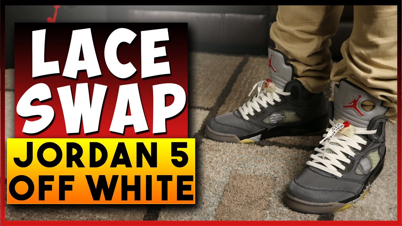 AIR JORDAN 5 OFF WHITE LACE SWAP AND ON FEET | How to Style Air Jordan 5 Off White