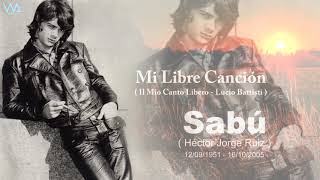 Mi Libre Canción - SABÚ / "Il Mio Canto Libero" - Lucio Battisti & Mogol)