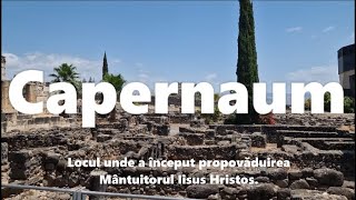 CAPERNAUM | Locul unde a început propovăduirea Mântuitorul Iisus Hristos