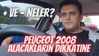 Peugeot 2008 Gtline Olumlu olumsuz yanları neler?