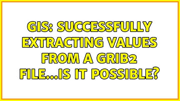 GIS: Successfully extracting values from a GRIB2 file...is it possible? (3 Solutions!!)