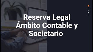 Reserva Legal Ámbito Contable y Societario