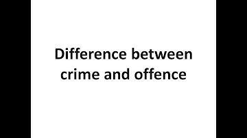 Difference between offence and crime