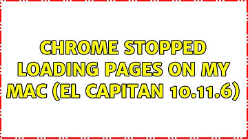 Chrome stopped loading pages on my Mac (El Capitan 10.11.6)