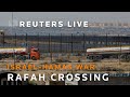 LIVE: Rafah crossing set to reopen to allow humanitarian aid